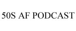 50S AF PODCAST trademark