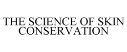 THE SCIENCE OF SKIN CONSERVATION trademark