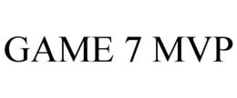 GAME 7 MVP trademark