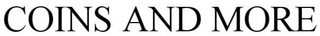 COINS AND MORE trademark