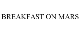 BREAKFAST ON MARS trademark
