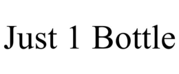 JUST 1 BOTTLE trademark