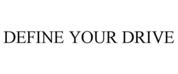 DEFINE YOUR DRIVE trademark