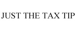 JUST THE TAX TIP trademark