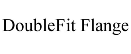 DOUBLEFIT FLANGE trademark