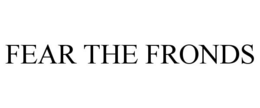 FEAR THE FRONDS trademark