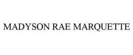 MADYSON RAE MARQUETTE trademark