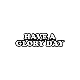 HAVE A GLORY DAY trademark