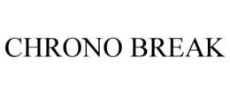 CHRONO BREAK trademark
