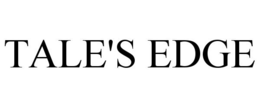 TALE'S EDGE trademark