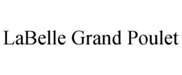 LABELLE GRAND POULET trademark