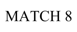 MATCH 8 trademark