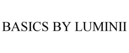 BASICS BY LUMINII trademark