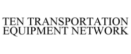 TEN TRANSPORTATION EQUIPMENT NETWORK trademark