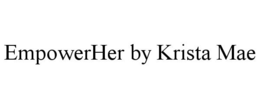 EMPOWERHER BY KRISTA MAE trademark