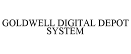 GOLDWELL DIGITAL DEPOT SYSTEM trademark