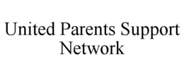 UNITED PARENTS SUPPORT NETWORK trademark
