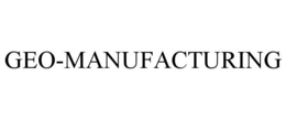 GEO-MANUFACTURING trademark