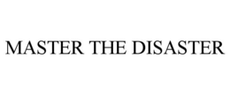 MASTER THE DISASTER trademark