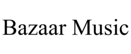 BAZAAR MUSIC trademark