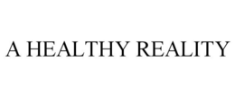 A HEALTHY REALITY trademark