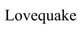 LOVEQUAKE trademark