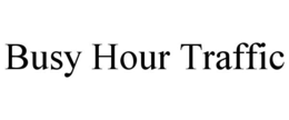 BUSY HOUR TRAFFIC trademark