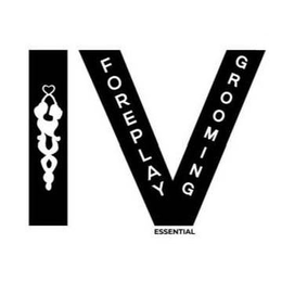 IV FOREPLAY GROOMING ESSENTIAL trademark