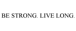 BE STRONG. LIVE LONG. trademark