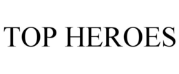TOP HEROES trademark
