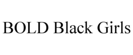 BOLD BLACK GIRLS trademark