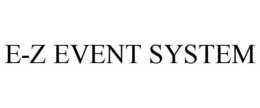 E-Z EVENT SYSTEM trademark