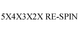 5X4X3X2X RE-SPIN trademark