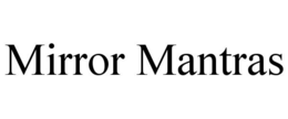 MIRROR MANTRAS trademark