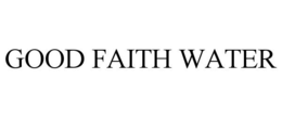 GOOD FAITH WATER trademark