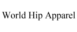 WORLD HIP APPAREL trademark