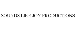SOUNDS LIKE JOY PRODUCTIONS trademark