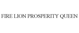 FIRE LION PROSPERITY QUEEN trademark