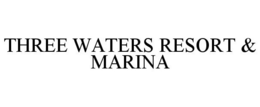 THREE WATERS RESORT & MARINA trademark