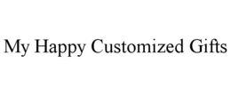 MY HAPPY CUSTOMIZED GIFTS trademark