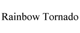 RAINBOW TORNADO trademark