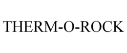 THERM-O-ROCK trademark