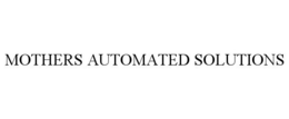 MOTHERS AUTOMATED SOLUTIONS trademark