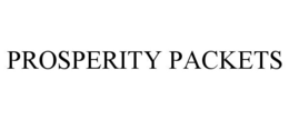 PROSPERITY PACKETS trademark