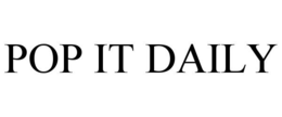 POP IT DAILY trademark