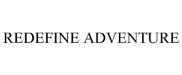 REDEFINE ADVENTURE trademark