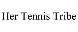 HER TENNIS TRIBE trademark