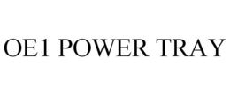 OE1 POWER TRAY trademark