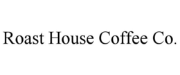 ROAST HOUSE COFFEE CO. trademark