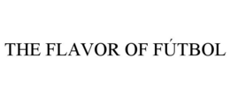 THE FLAVOR OF FÚTBOL trademark
